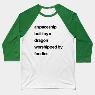 Epcot Inspired: a spaceship built by a dragon worshipped by foodies (black) T-Shirt Baseball T-Shirt